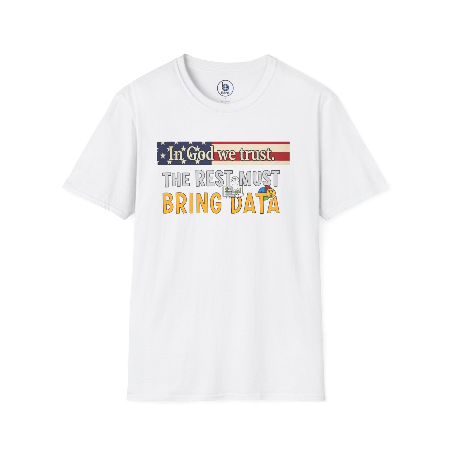 In God We Trust The Rest Must Bring Data T-Shirt | American Flag Data Humor