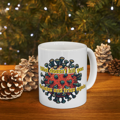 What Doesn’t Kill You Mutates and Rises Again Mug