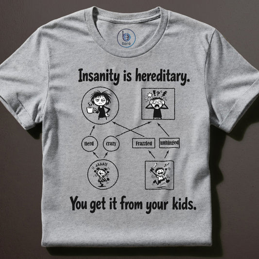 Insanity is hereditary funny science mom layflat grey t-shirt  design