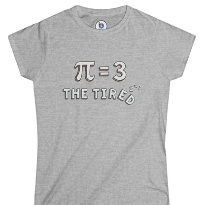 π = 3 The Tired” graphic t-shirt, funny math humor sports grey T-shirt for women